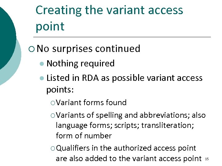 Creating the variant access point ¡ No surprises continued l Nothing required l Listed