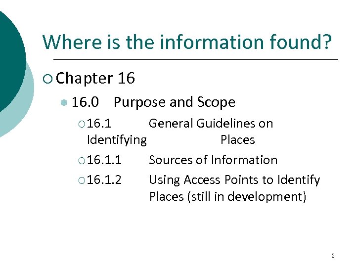 Where is the information found? ¡ Chapter l 16. 0 16 Purpose and Scope