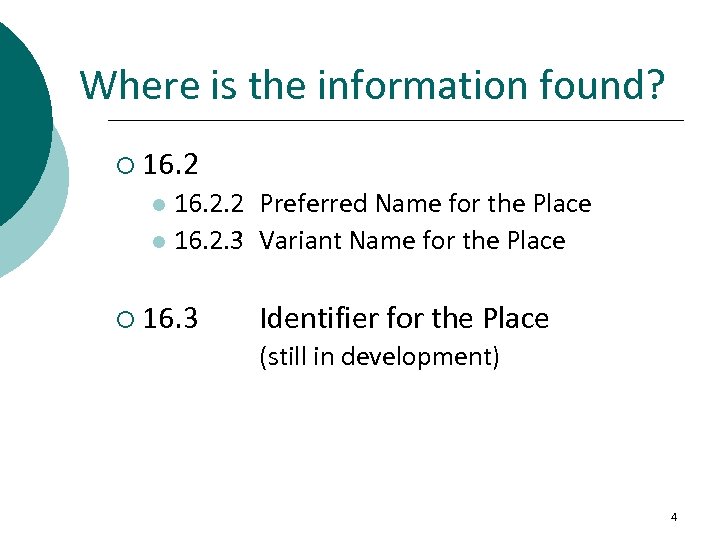 Where is the information found? ¡ 16. 2. 2 Preferred Name for the Place