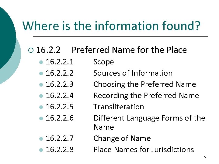 Where is the information found? ¡ 16. 2. 2 Preferred Name for the Place