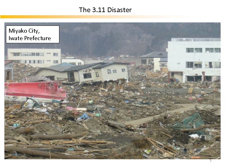 The 3. 11 Disaster Miyako City, Iwate Prefecture 5 