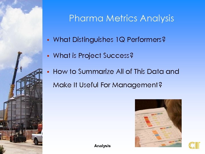 Pharma Metrics Analysis • What Distinguishes 1 Q Performers? • What is Project Success?