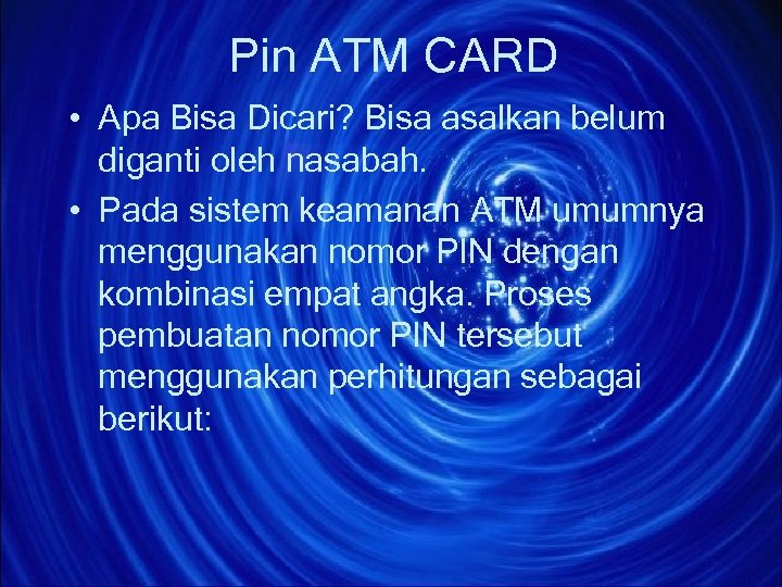 Pin ATM CARD • Apa Bisa Dicari? Bisa asalkan belum diganti oleh nasabah. •