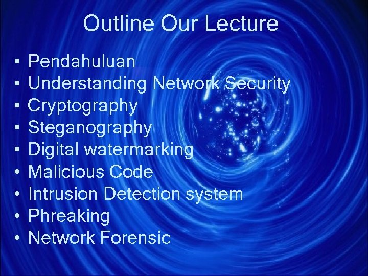 Outline Our Lecture • • • Pendahuluan Understanding Network Security Cryptography Steganography Digital watermarking