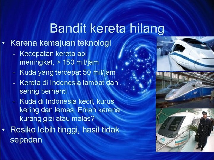 Bandit kereta hilang • Karena kemajuan teknologi – Kecepatan kereta api meningkat, > 150