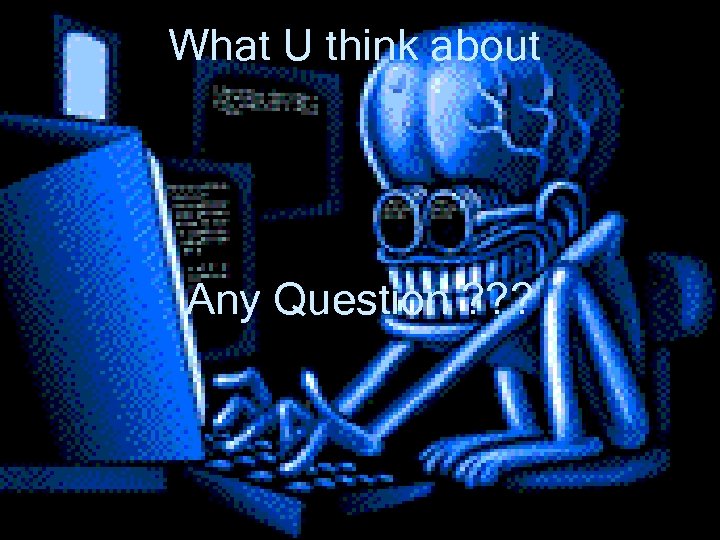 What U think about Pendahuluan Any Question ? ? ? 