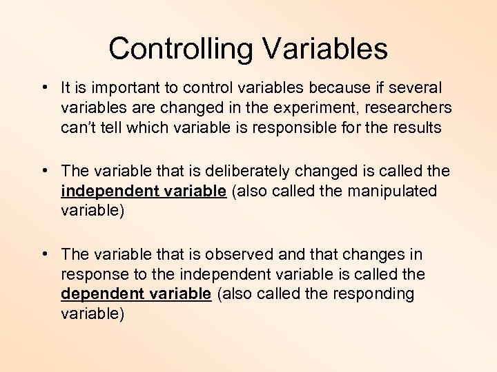 Controlling Variables • It is important to control variables because if several variables are