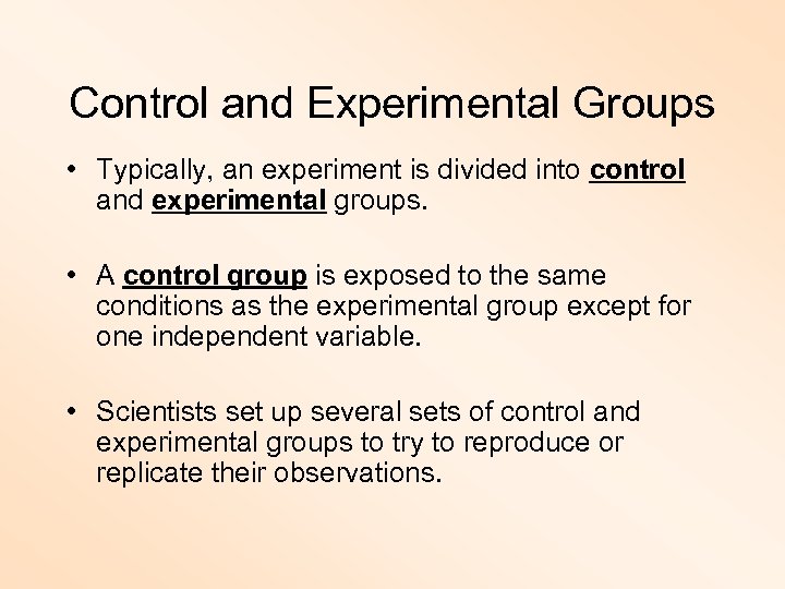 Control and Experimental Groups • Typically, an experiment is divided into control and experimental