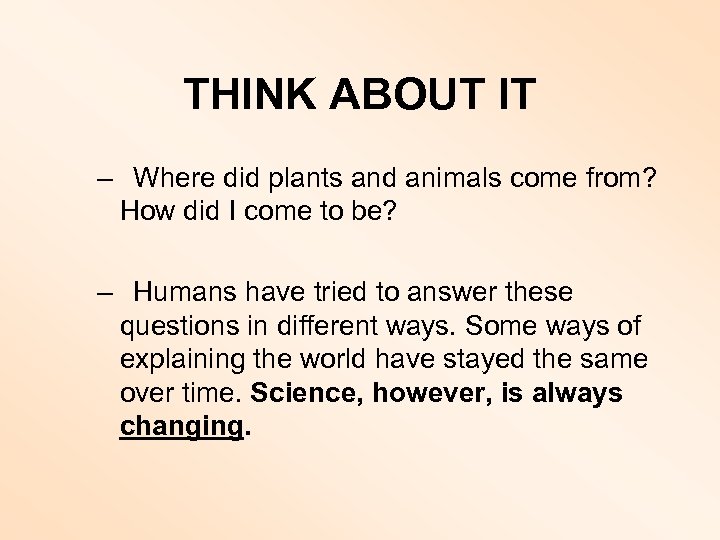 THINK ABOUT IT – Where did plants and animals come from? How did I