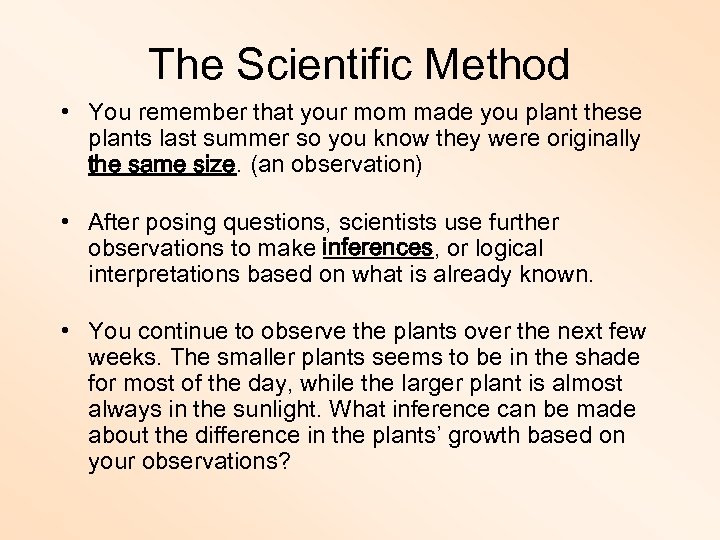 The Scientific Method • You remember that your mom made you plant these plants