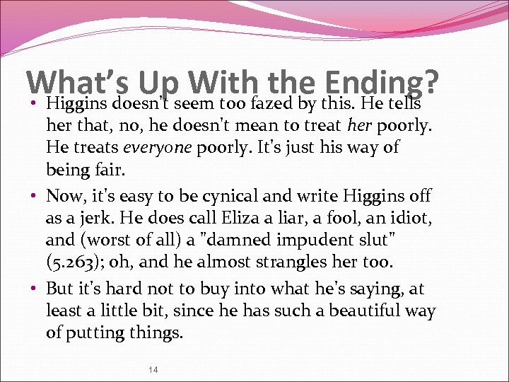 What’s Upseem too fazed by this. He tells With the Ending? • Higgins doesn't