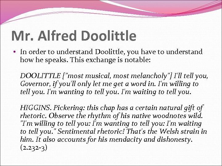Mr. Alfred Doolittle • In order to understand Doolittle, you have to understand how