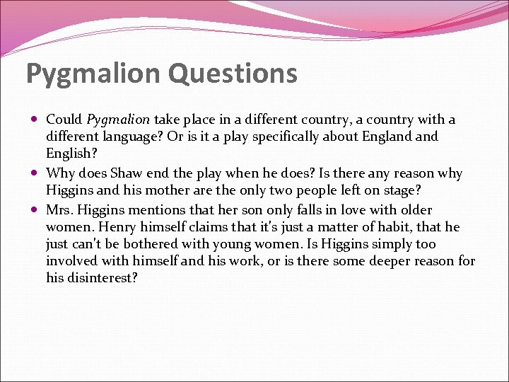Pygmalion Questions Could Pygmalion take place in a different country, a country with a