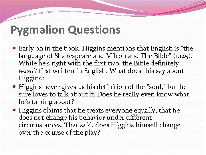 Pygmalion Questions Early on in the book, Higgins mentions that English is 