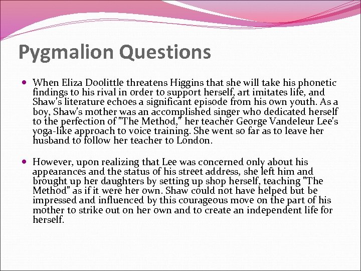 Pygmalion Questions When Eliza Doolittle threatens Higgins that she will take his phonetic findings