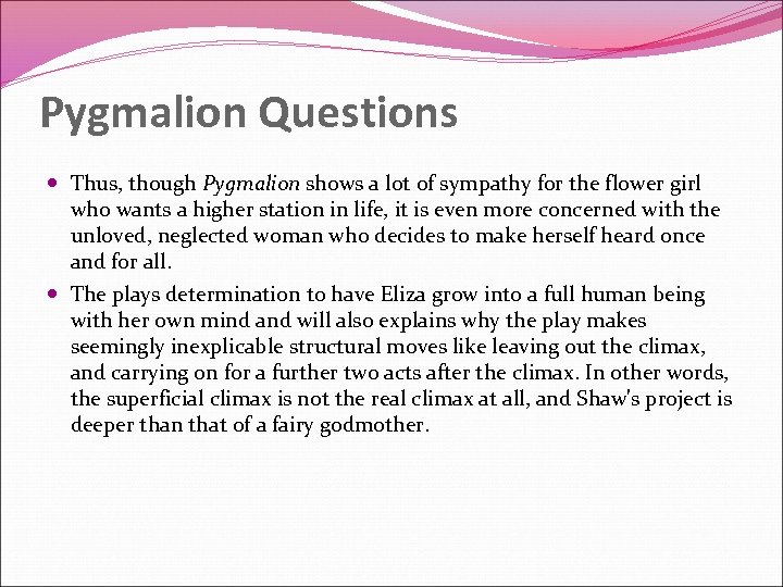 Pygmalion Questions Thus, though Pygmalion shows a lot of sympathy for the flower girl