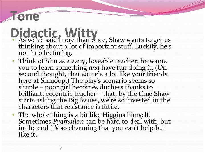 Tone Didactic, more than once, Shaw wants to get us Witty • As we've