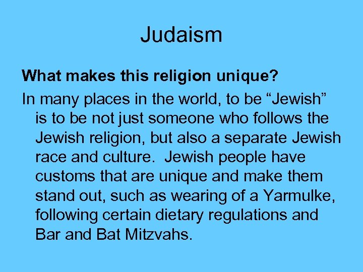 Judaism What makes this religion unique? In many places in the world, to be