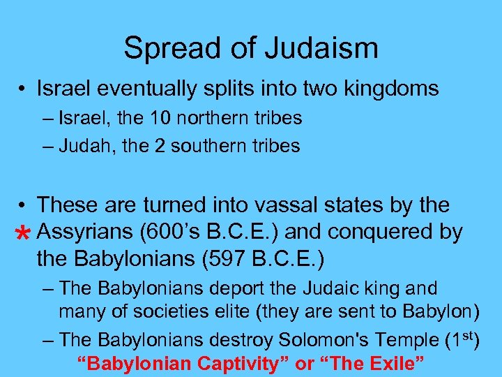 Spread of Judaism • Israel eventually splits into two kingdoms – Israel, the 10