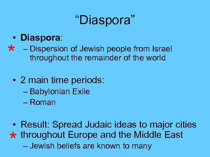 “Diaspora” • Diaspora: * – Dispersion of Jewish people from Israel throughout the remainder