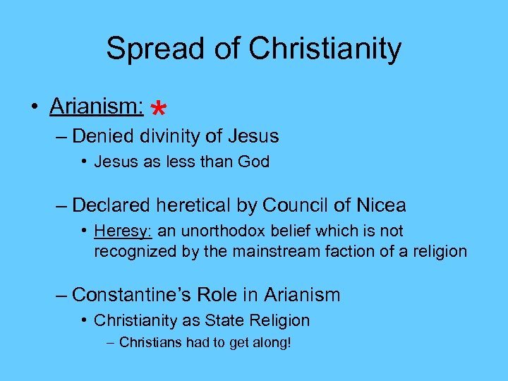 Spread of Christianity • Arianism: * – Denied divinity of Jesus • Jesus as