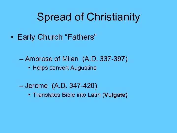 Spread of Christianity • Early Church “Fathers” – Ambrose of Milan (A. D. 337