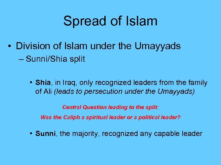 Spread of Islam • Division of Islam under the Umayyads – Sunni/Shia split •