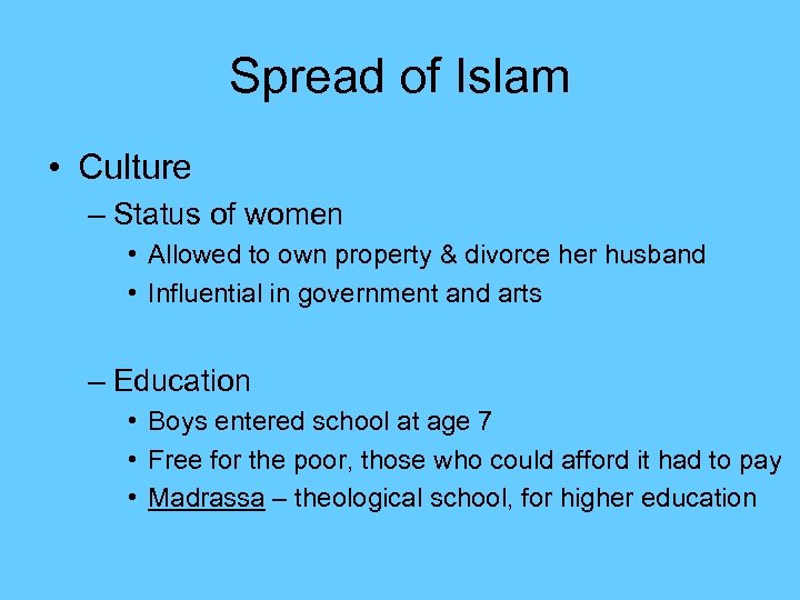 Spread of Islam • Culture – Status of women • Allowed to own property