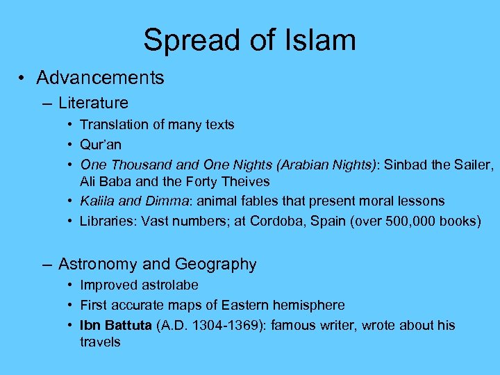 Spread of Islam • Advancements – Literature • Translation of many texts • Qur’an