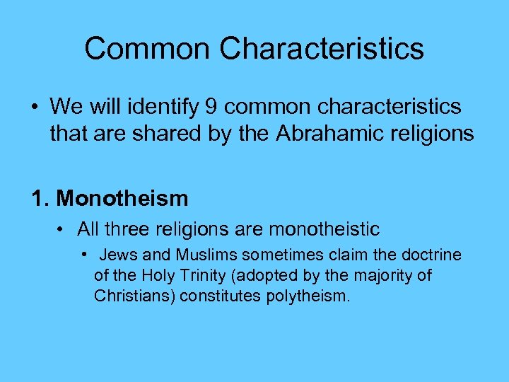 Common Characteristics • We will identify 9 common characteristics that are shared by the