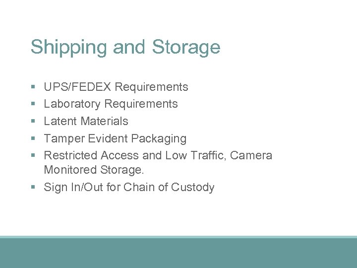 Shipping and Storage § § § UPS/FEDEX Requirements Laboratory Requirements Latent Materials Tamper Evident