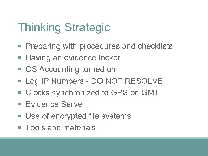 Thinking Strategic § § § § Preparing with procedures and checklists Having an evidence