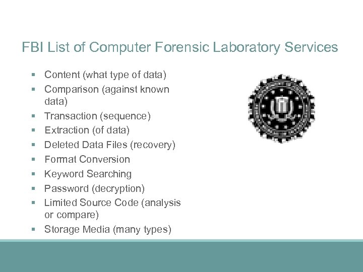 FBI List of Computer Forensic Laboratory Services § Content (what type of data) §