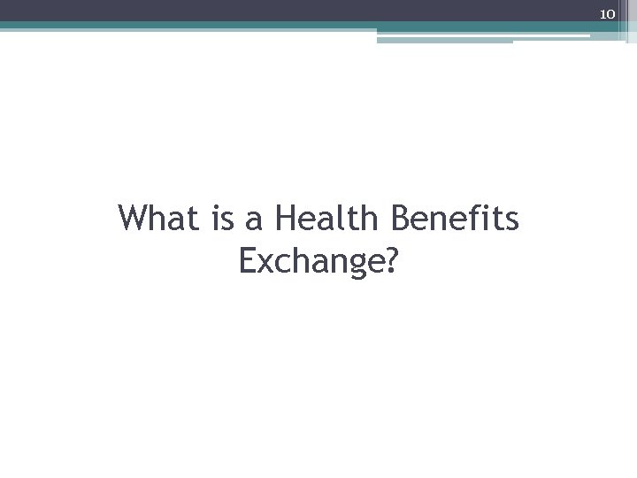 10 What is a Health Benefits Exchange? 