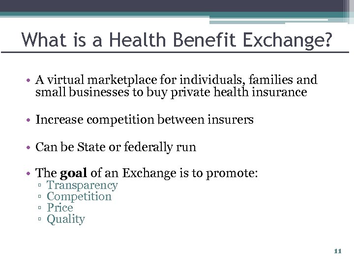 What is a Health Benefit Exchange? • A virtual marketplace for individuals, families and