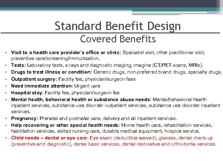 Standard Benefit Design Covered Benefits • Visit to a health care provider’s office or