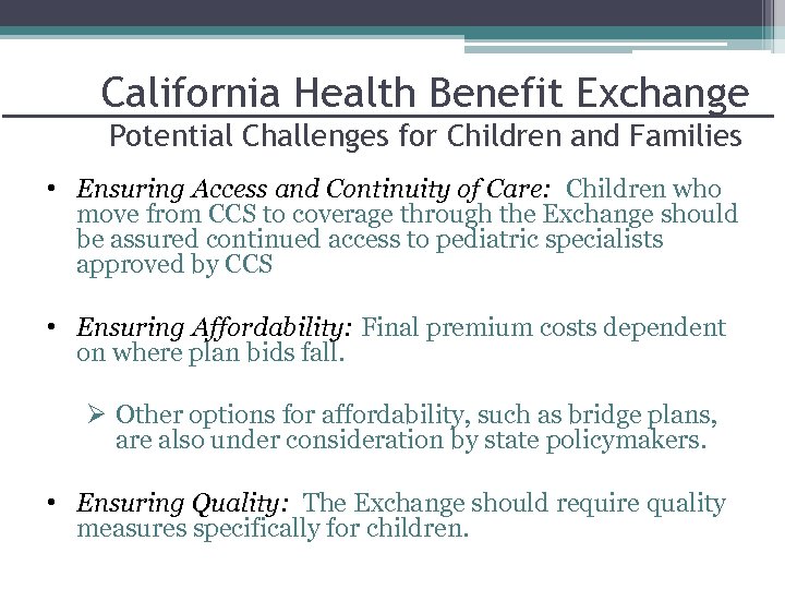 California Health Benefit Exchange Potential Challenges for Children and Families • Ensuring Access and