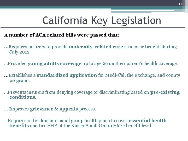 9 California Key Legislation A number of ACA related bills were passed that: …Requires