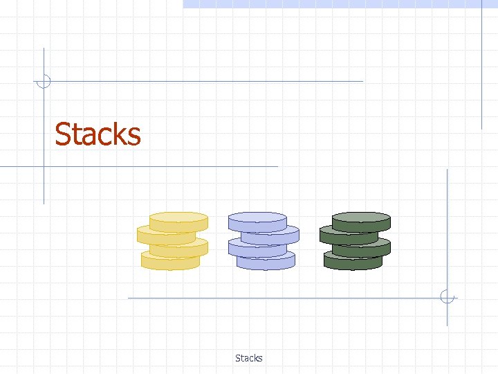 Stacks 