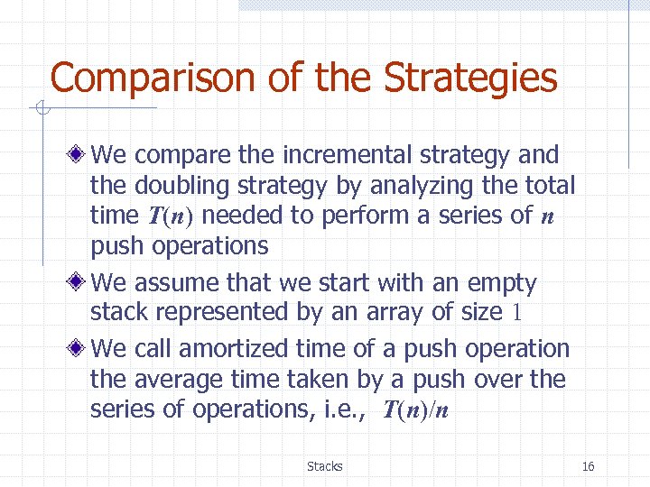 Comparison of the Strategies We compare the incremental strategy and the doubling strategy by