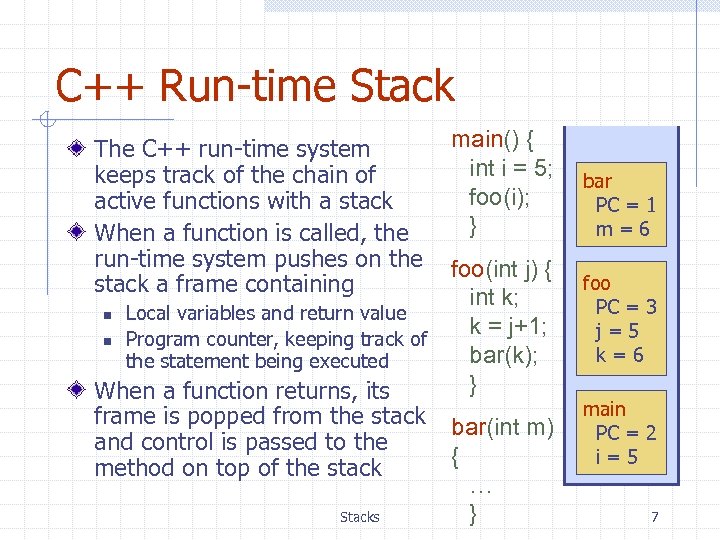 C++ Run-time Stack The C++ run-time system keeps track of the chain of active