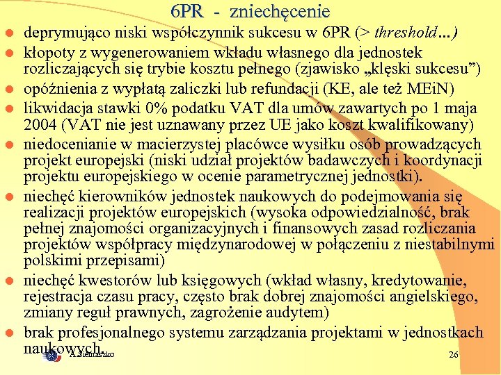 6 PR - zniechęcenie l l l l deprymująco niski współczynnik sukcesu w 6