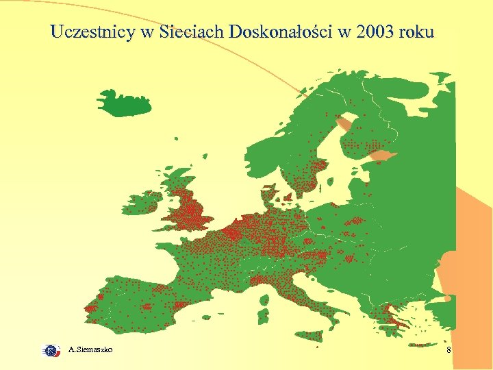 Uczestnicy w Sieciach Doskonałości w 2003 roku A. Siemaszko 8 