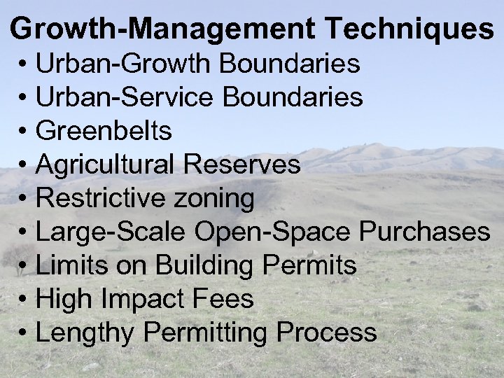 Growth-Management Techniques • Urban-Growth Boundaries • Urban-Service Boundaries • Greenbelts • Agricultural Reserves •