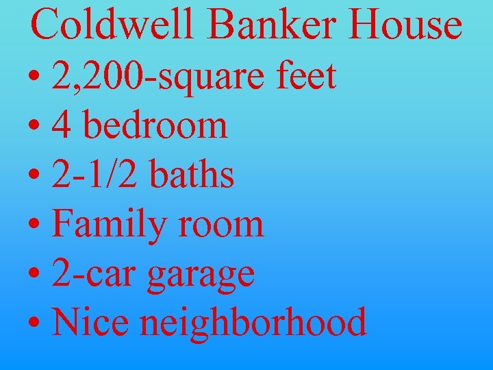 Coldwell Banker House • 2, 200 -square feet • 4 bedroom • 2 -1/2