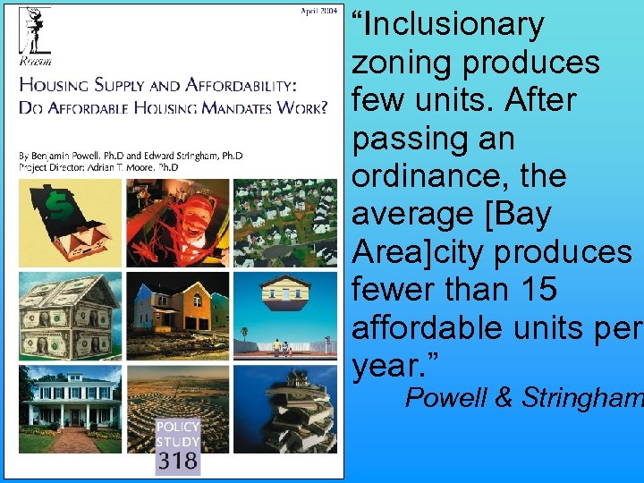 “Inclusionary zoning produces few units. After passing an ordinance, the average [Bay Area]city produces