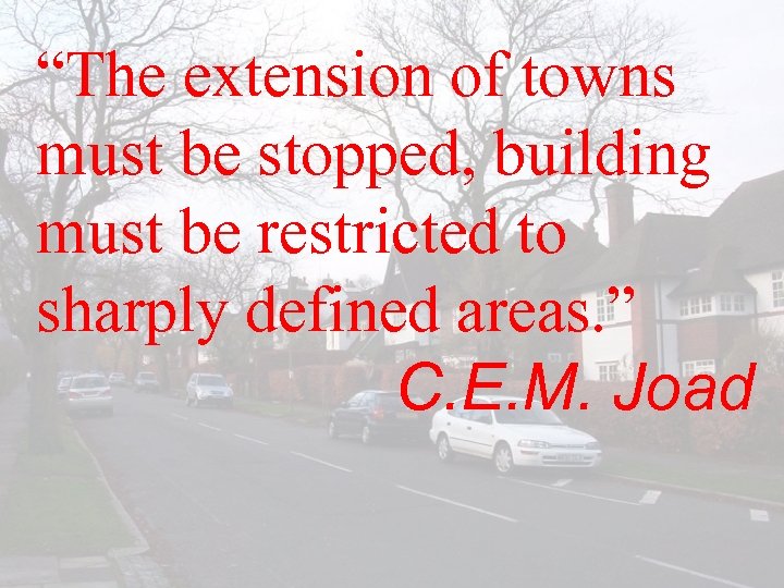 “The extension of towns must be stopped, building must be restricted to sharply defined