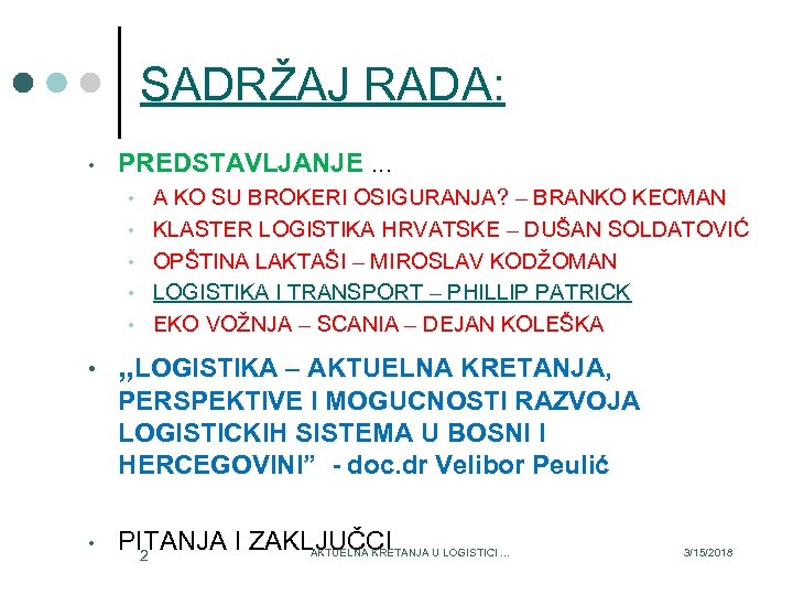 SADRŽAJ RADA: • PREDSTAVLJANJE. . . • • • A KO SU BROKERI OSIGURANJA?