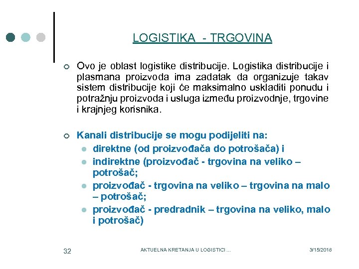 LOGISTIKA - TRGOVINA ¢ Ovo je oblast logistike distribucije. Logistika distribucije i plasmana proizvoda