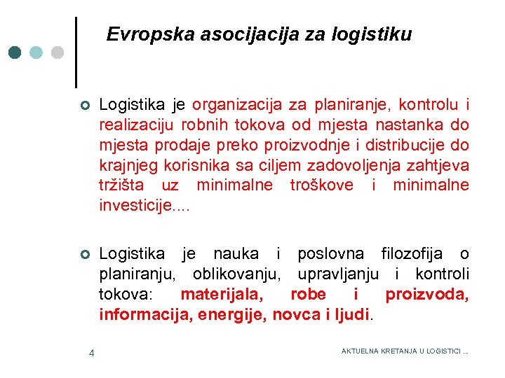 Evropska asocija za logistiku 3/15/2018 ¢ Logistika je organizacija za planiranje, kontrolu i realizaciju
